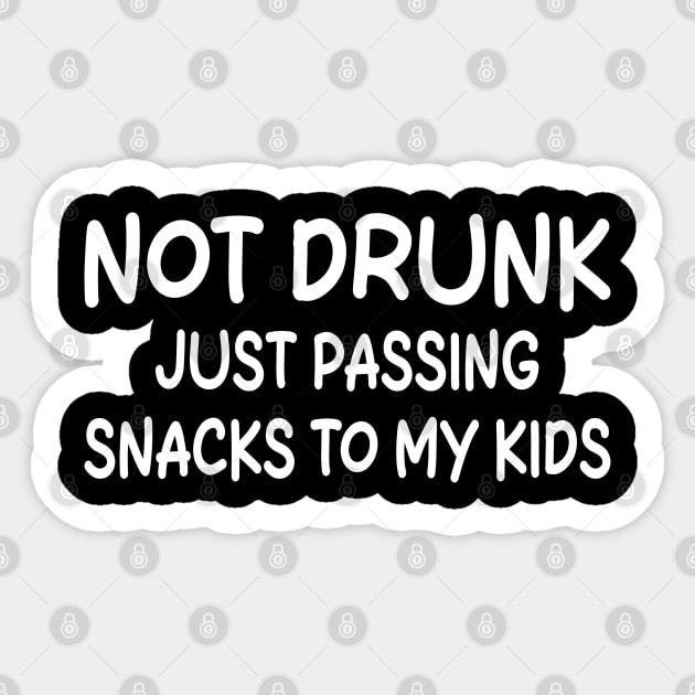 not drunk just passing snacks to my kids Sticker by mdr design